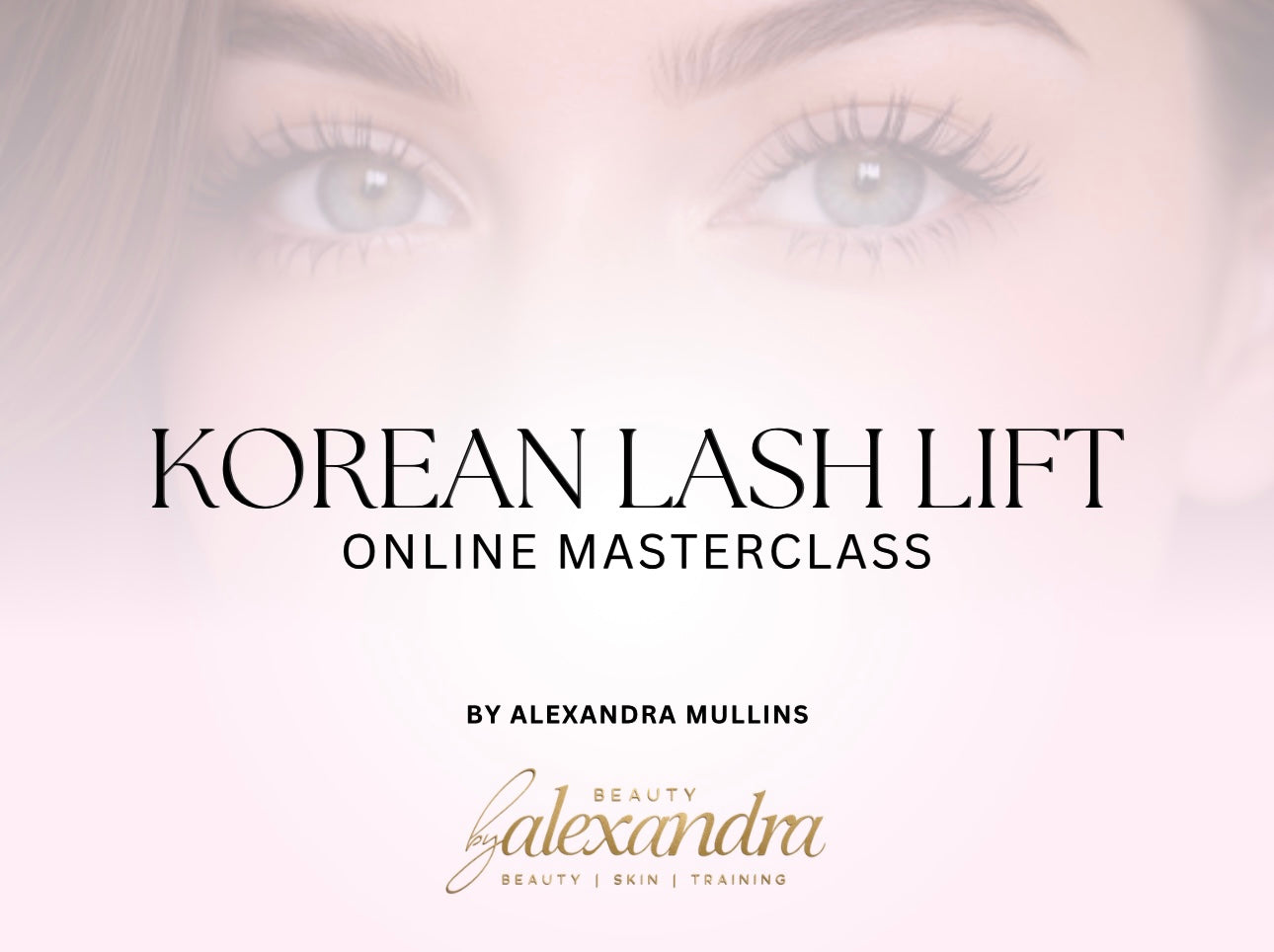 KOREAN LASH LIFT ONLINE MASTERCLASS